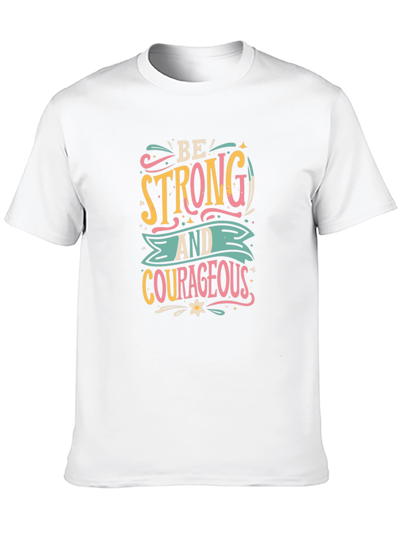 Be Strong T-Shirt - Courageous Graphic Tee