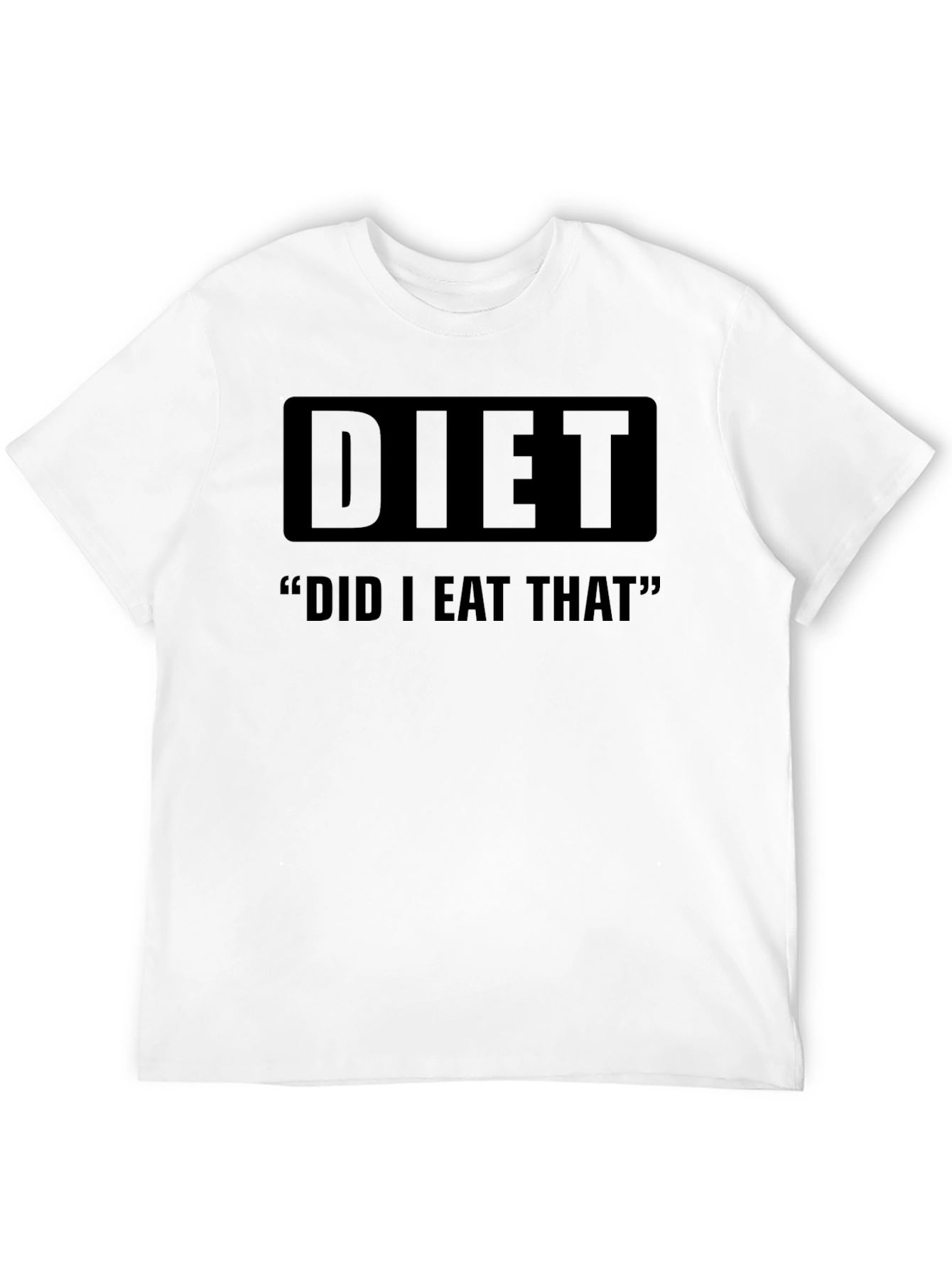 Diet Did I Eat That T-Shirt
