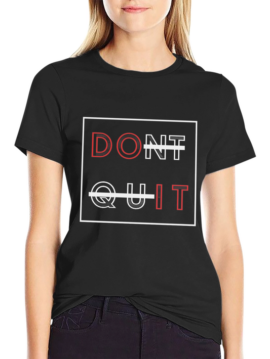 Dont Quit Graphic Tee - Motivational T-Shirt