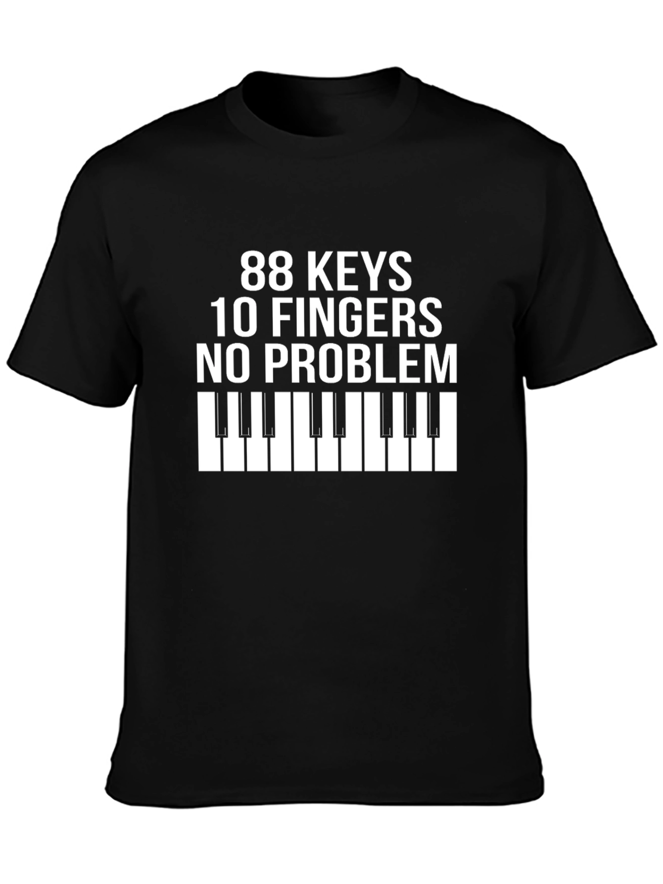 88 Keys 10 Fingers No Problem T-Shirt
