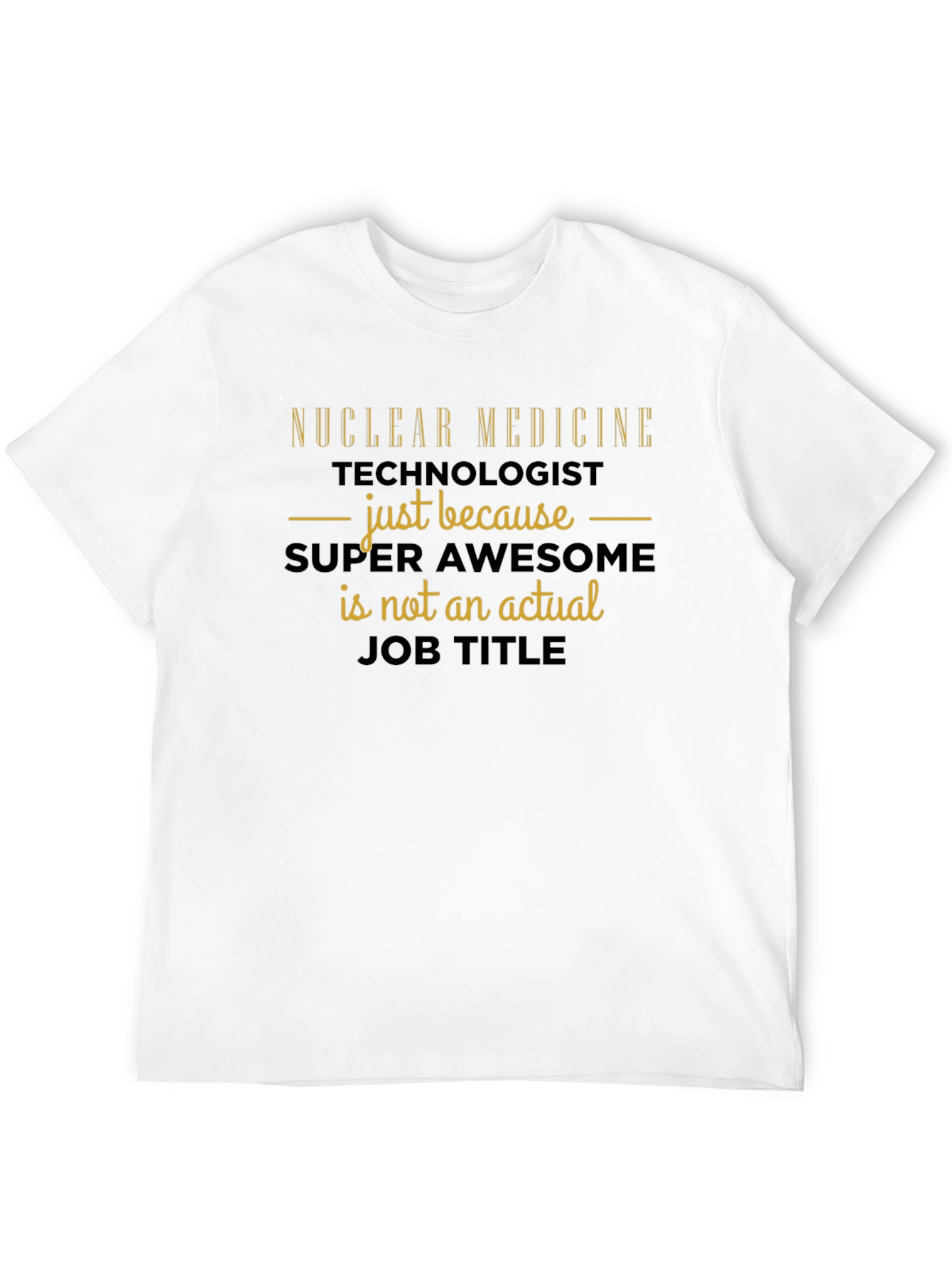 Nuclear Medicine Technologist T-Shirt