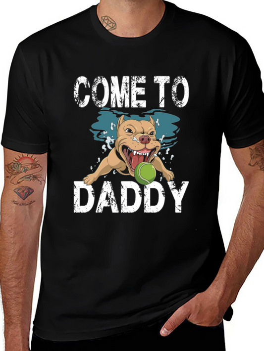 Come to Daddy Dog Graphic T-Shirt