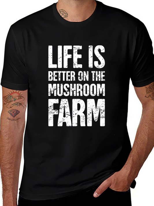 Life is Better on the Mushroom Farm T-Shirt