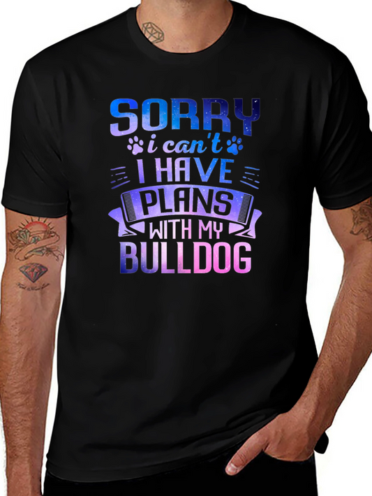 Sorry I Have Plans with My Bulldog T-Shirt