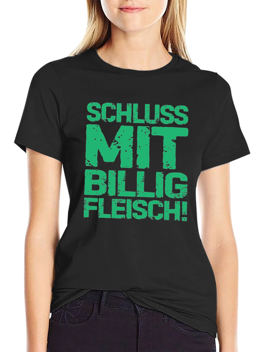 Statement T-Shirt - Schluss Mit Billig Fleisch!