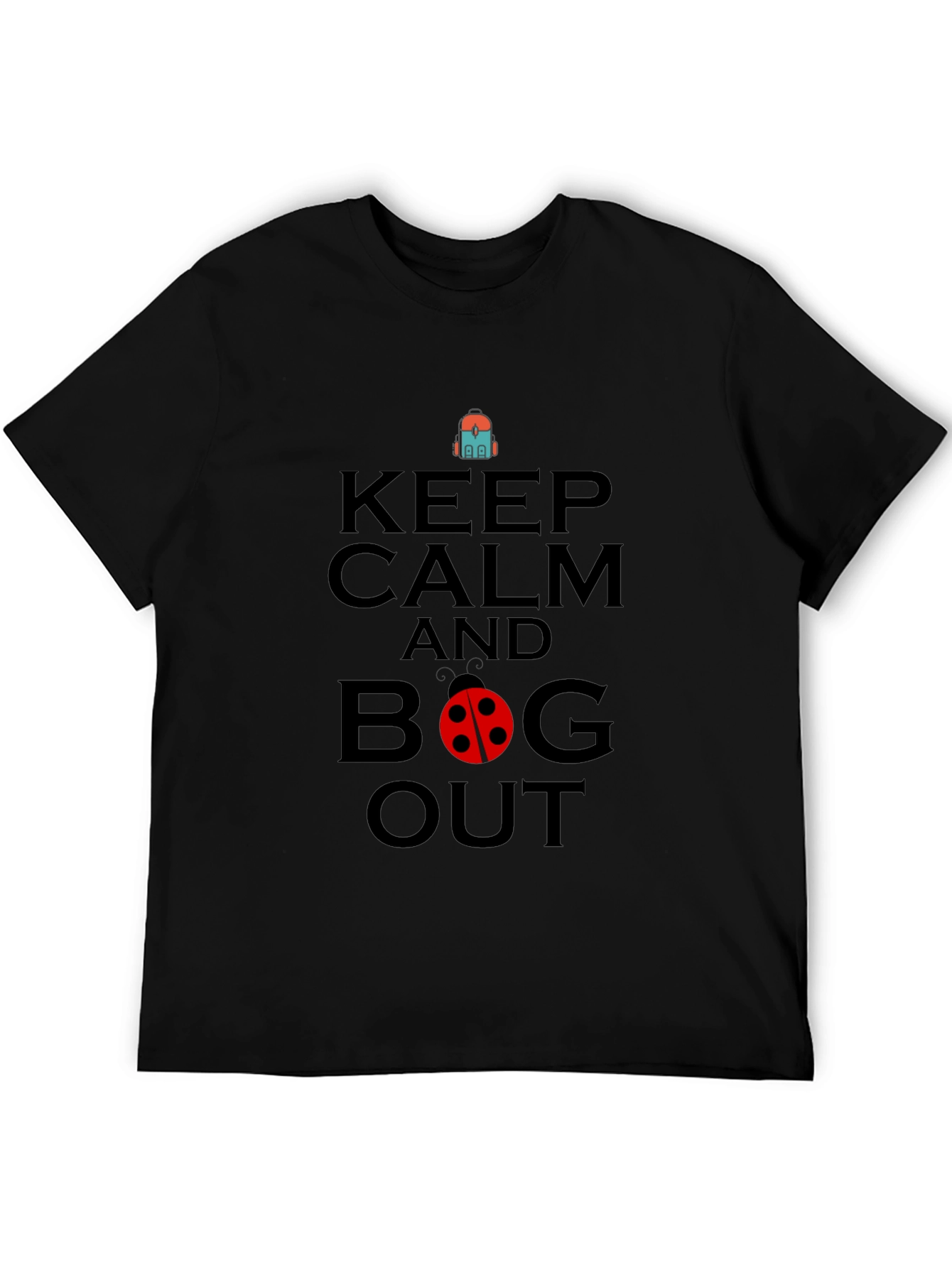 Keep Calm and Bug Out Black Graphic T-Shirt