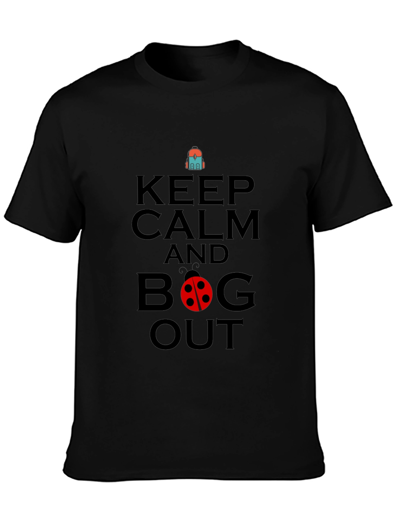 Keep Calm and Bug Out Black Graphic T-Shirt