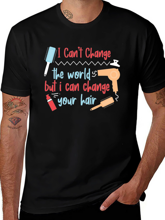 Hair Stylist T-Shirt: I Cant Change the World...
