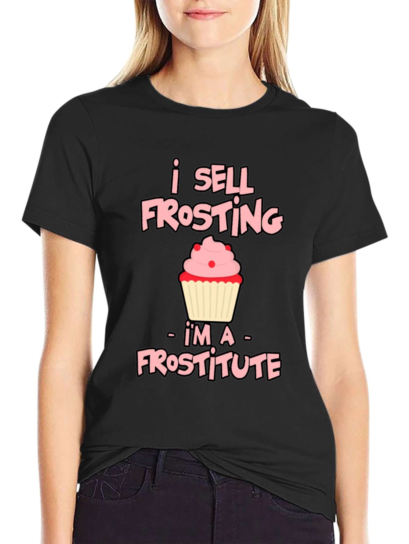 I Sell Frosting - Frostitute T-Shirt