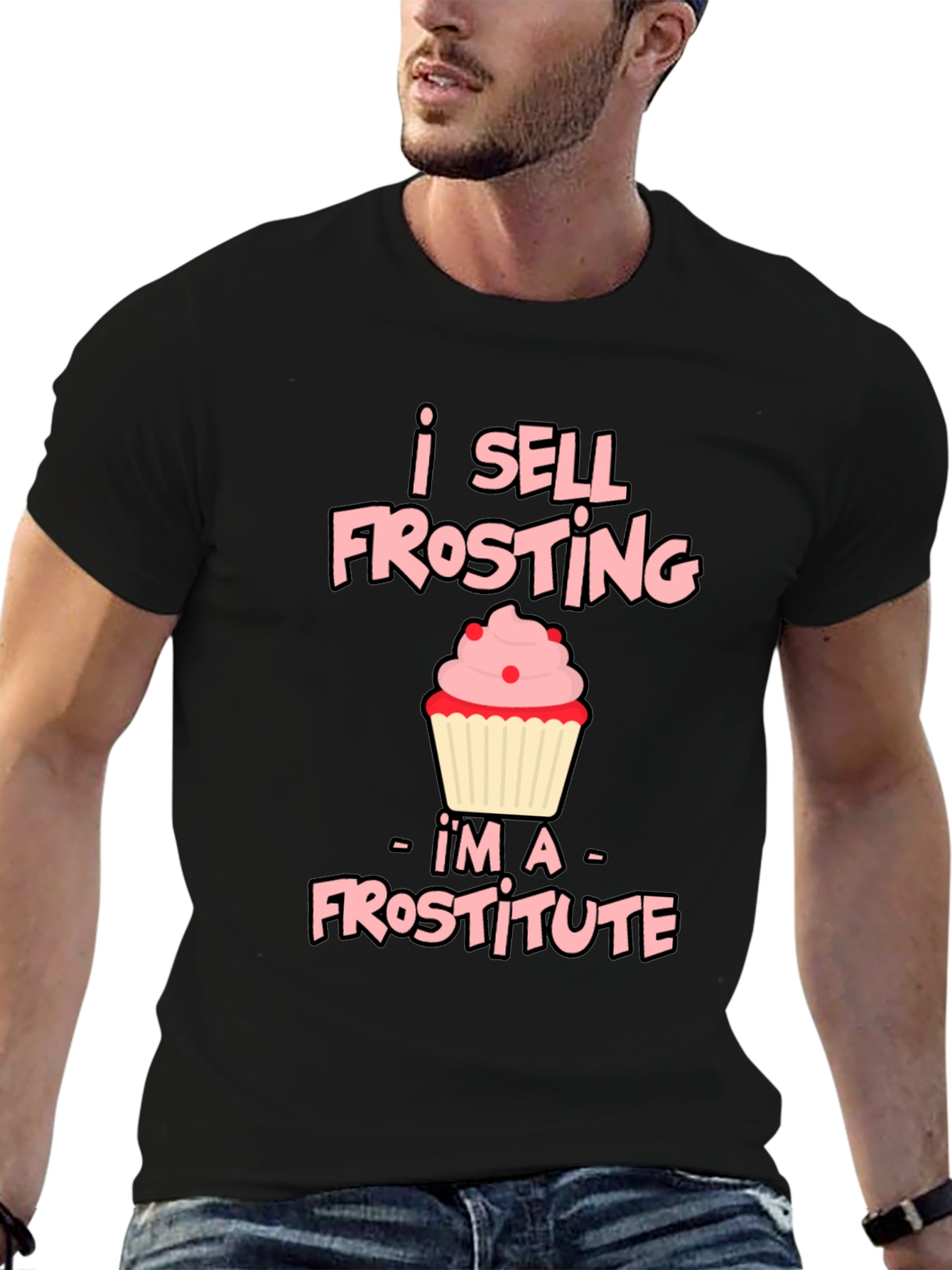 I Sell Frosting - Frostitute T-Shirt