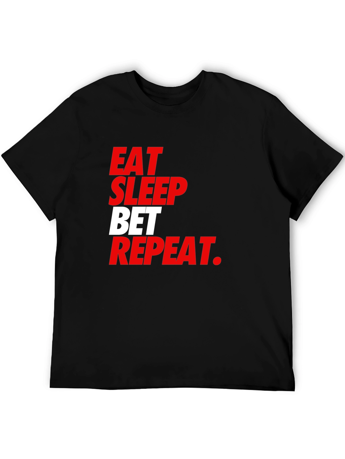 Eat Sleep Bet Repeat Graphic Tee