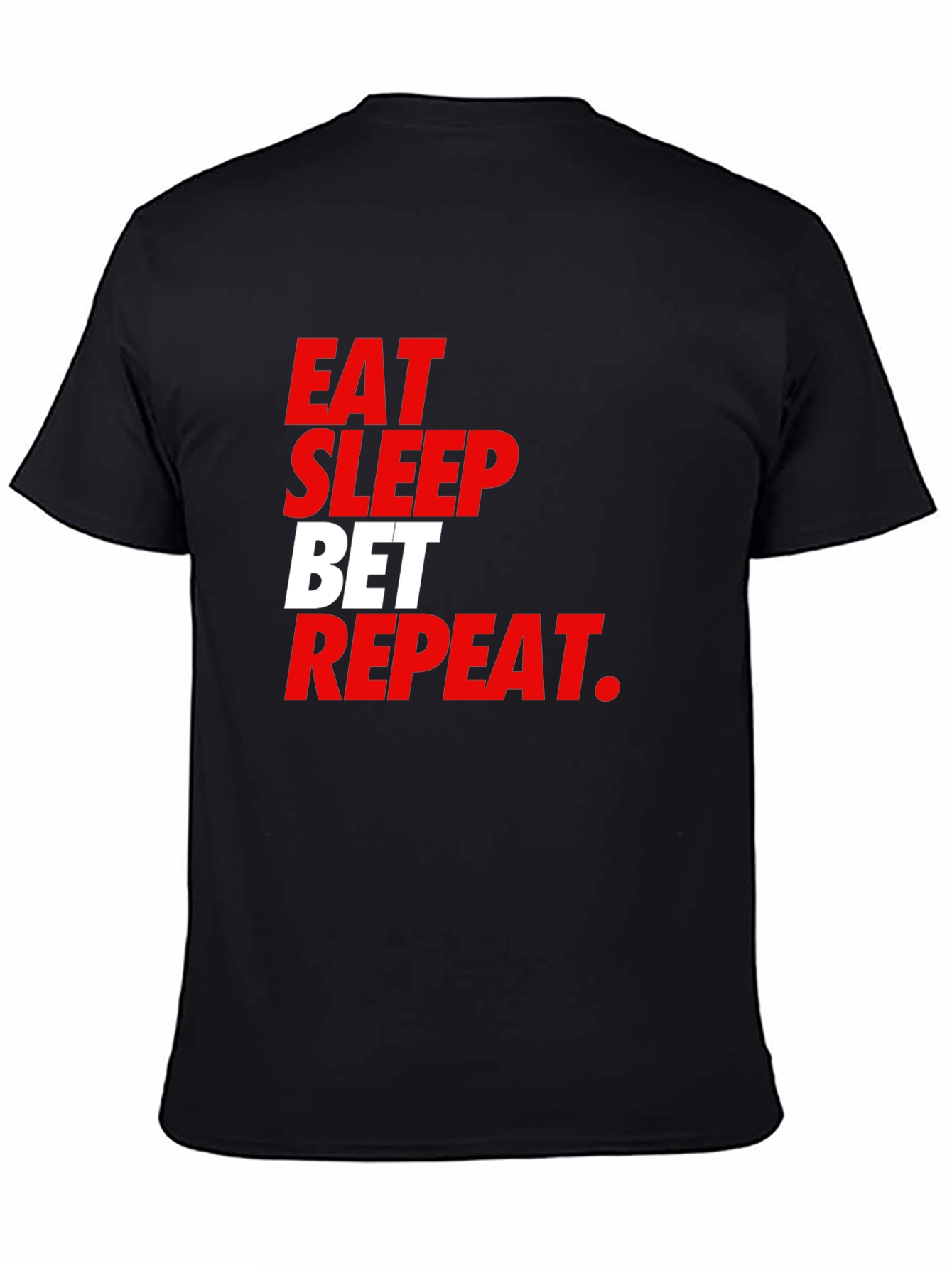 Eat Sleep Bet Repeat Graphic Tee