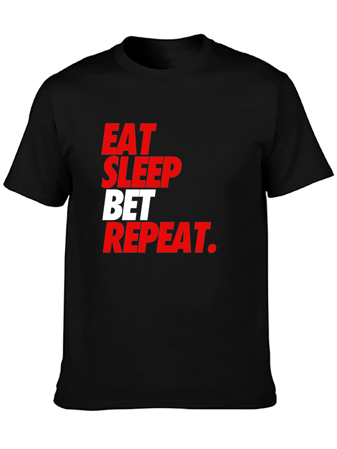 Eat Sleep Bet Repeat Graphic Tee