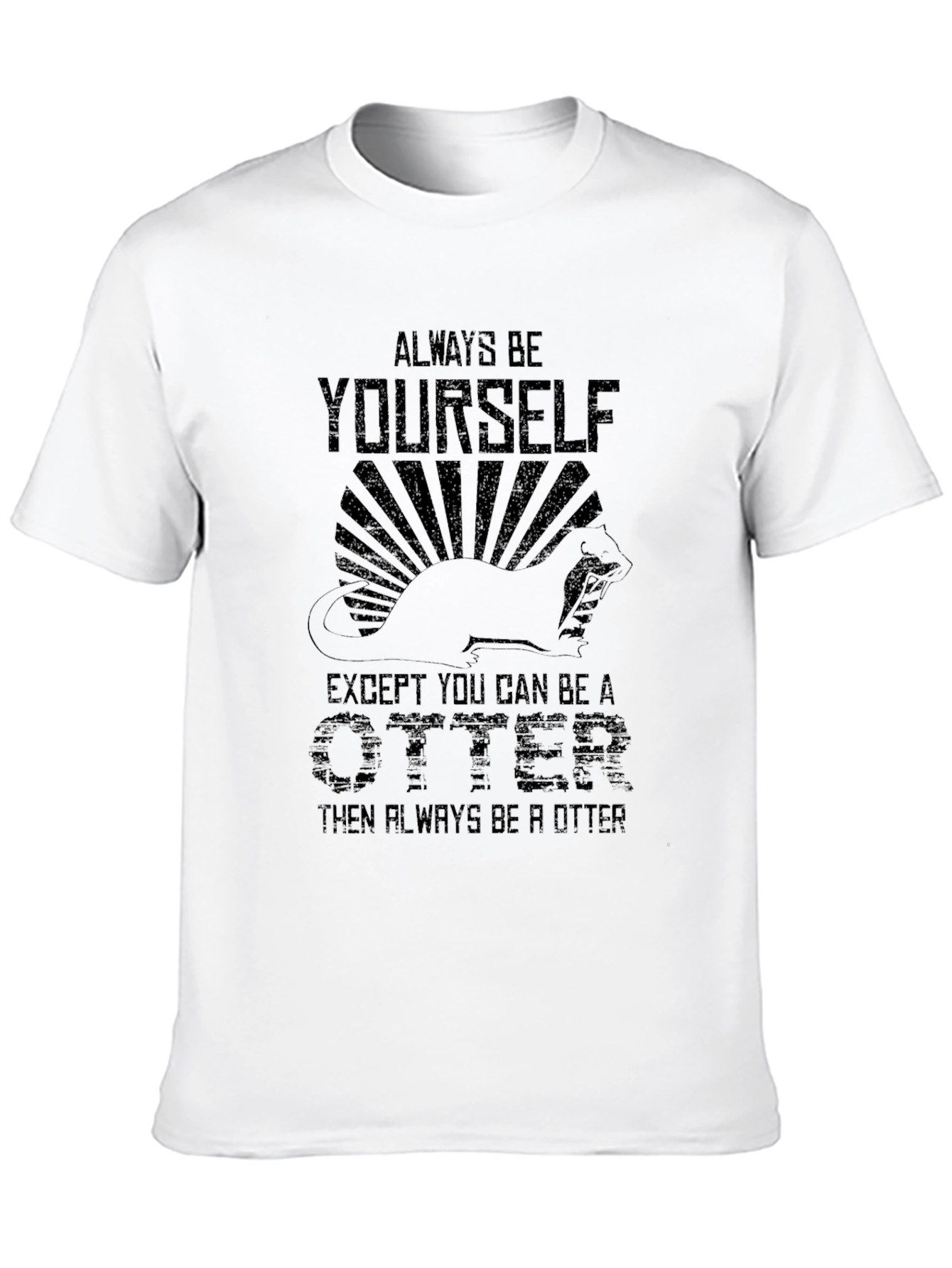 Always Be Yourself Otter Graphic T-Shirt