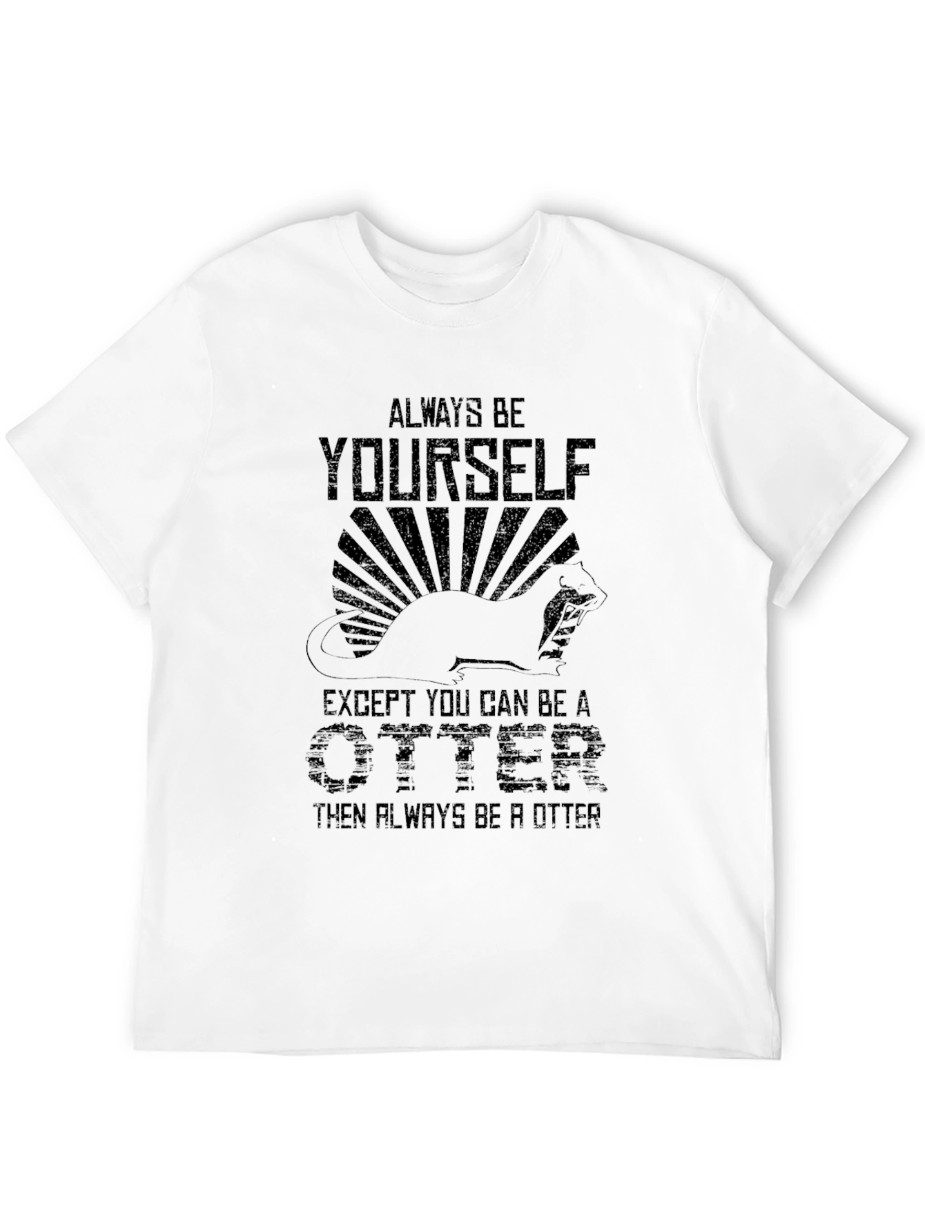 Always Be Yourself Otter Graphic T-Shirt