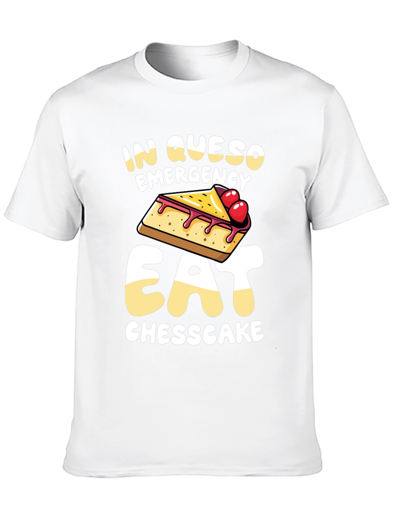 In Queso Emergency Eat Cheesecake T-Shirt