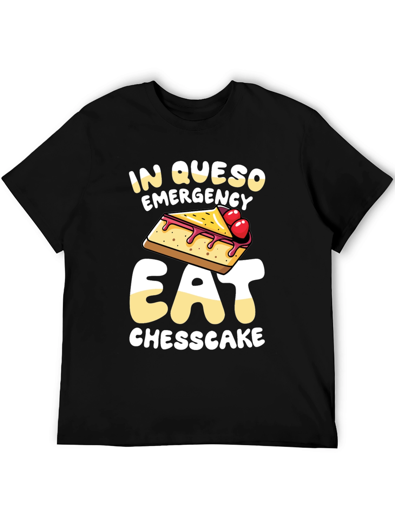 In Queso Emergency Eat Cheesecake T-Shirt