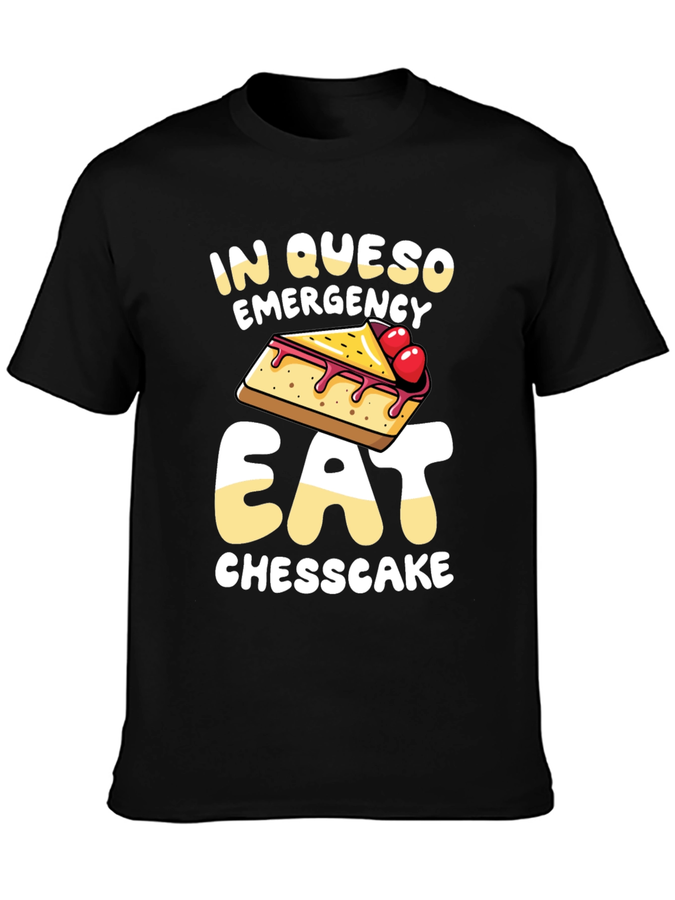 In Queso Emergency Eat Cheesecake T-Shirt