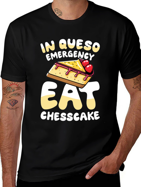 In Queso Emergency Eat Cheesecake T-Shirt