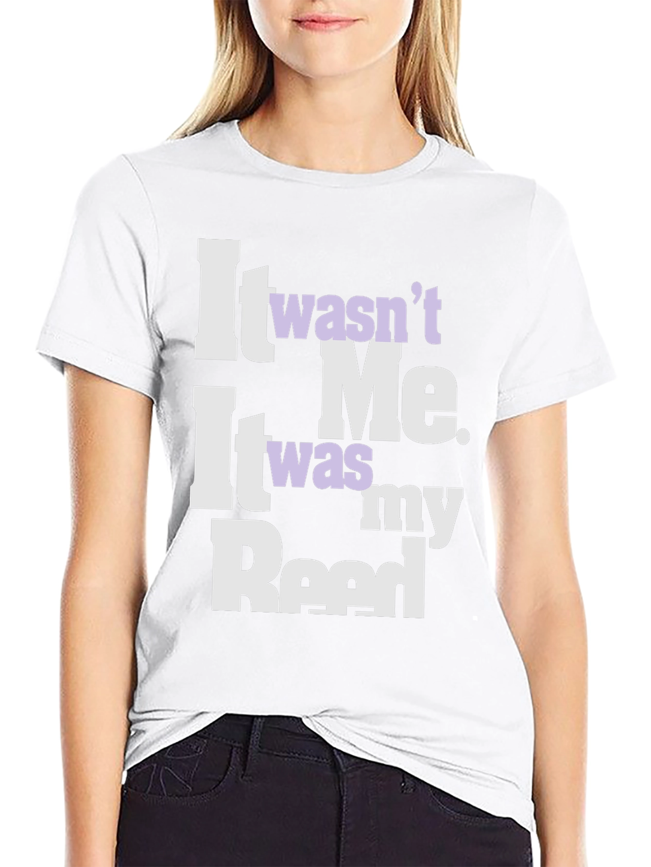 It Wasnt Me It Was My Reed T-Shirt