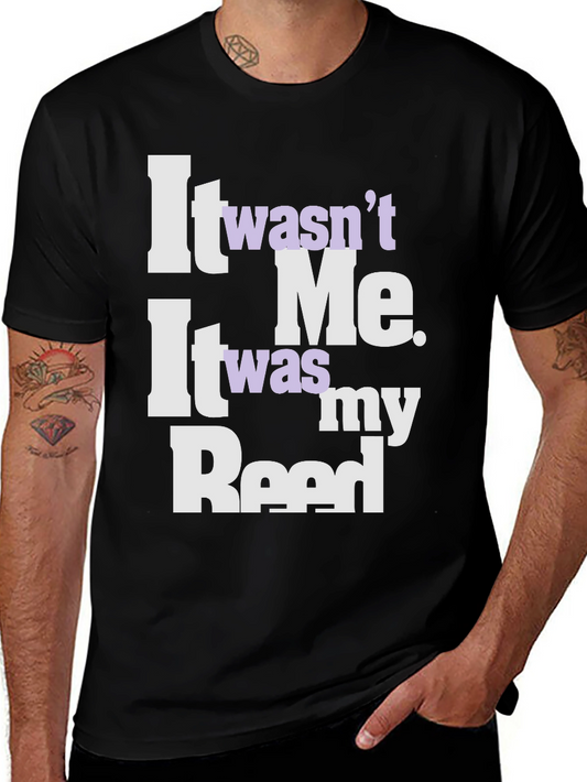 It Wasnt Me It Was My Reed T-Shirt