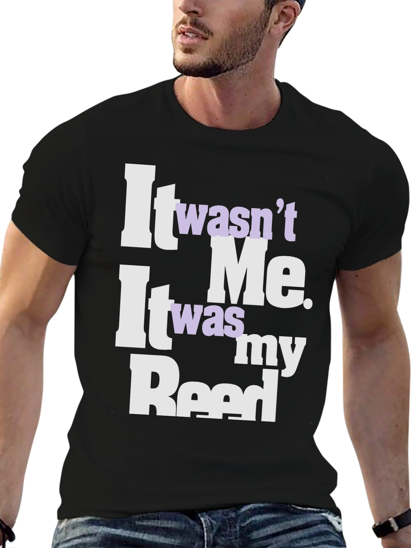 It Wasnt Me It Was My Reed T-Shirt