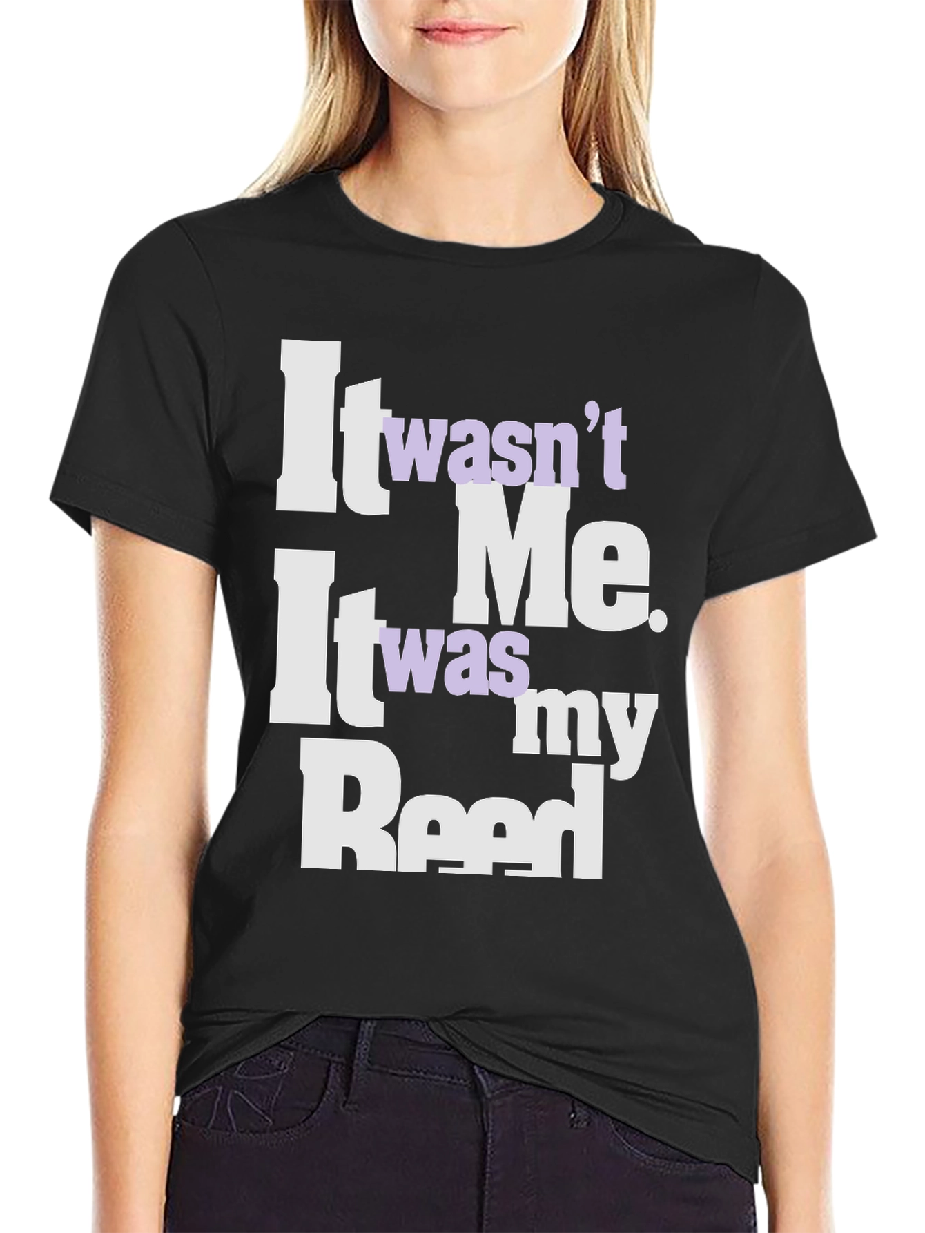 It Wasnt Me It Was My Reed T-Shirt
