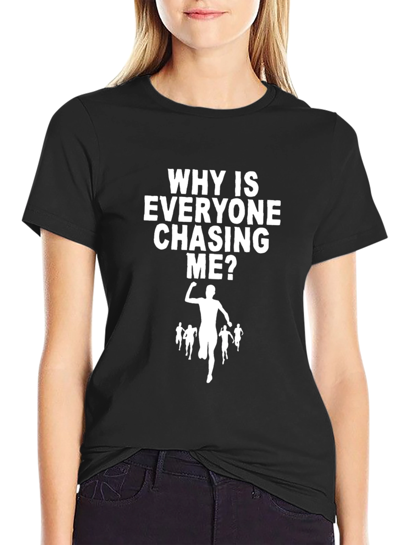Funny Running T-Shirt: Why is Everyone Chasing Me?