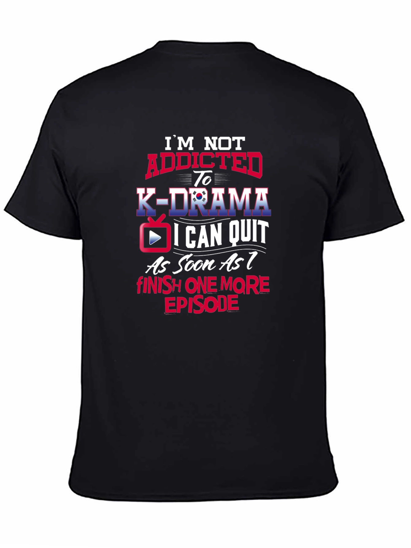 K-Drama Fan T-Shirt: Funny Addicted Design
