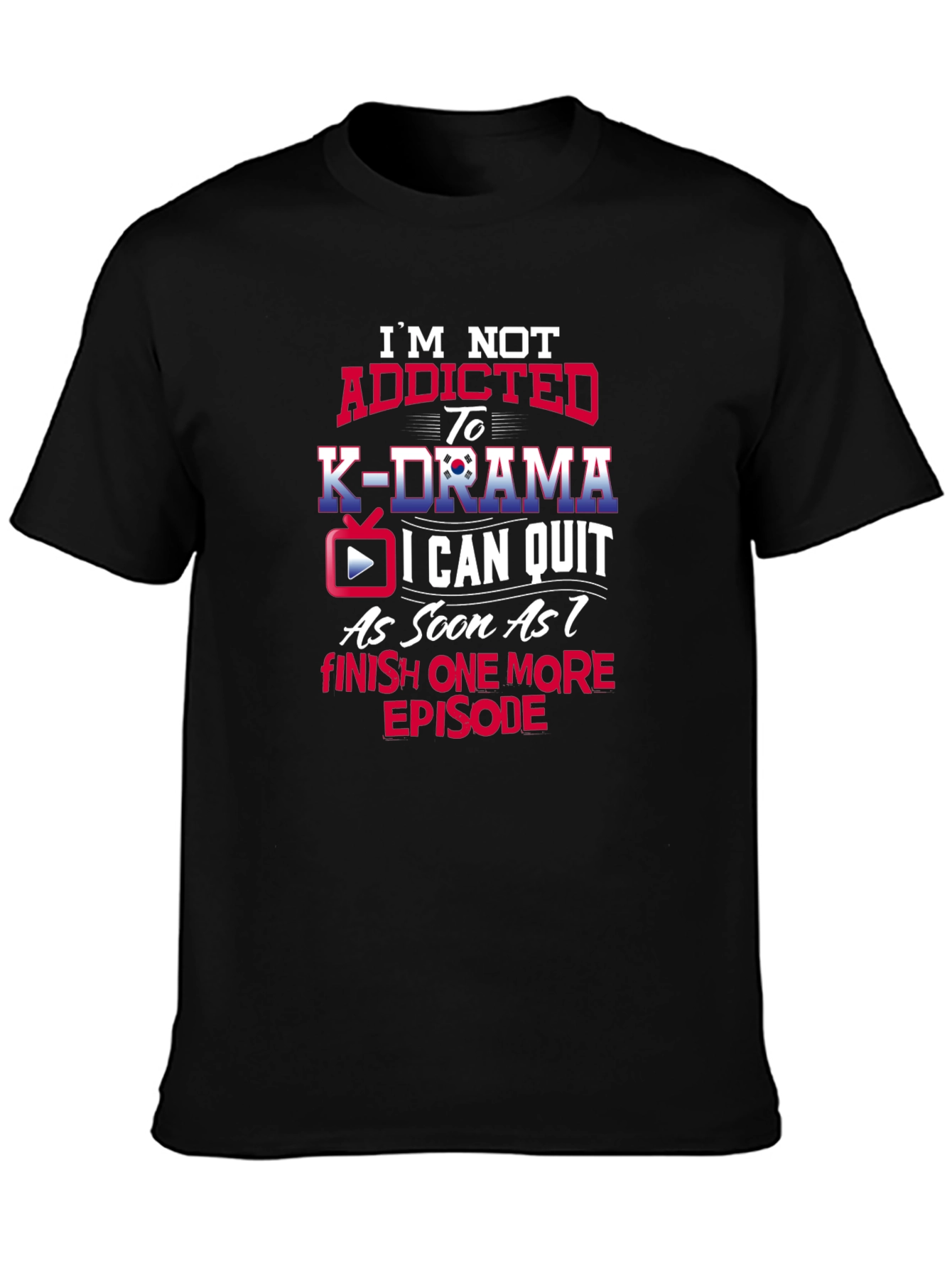 K-Drama Fan T-Shirt: Funny Addicted Design