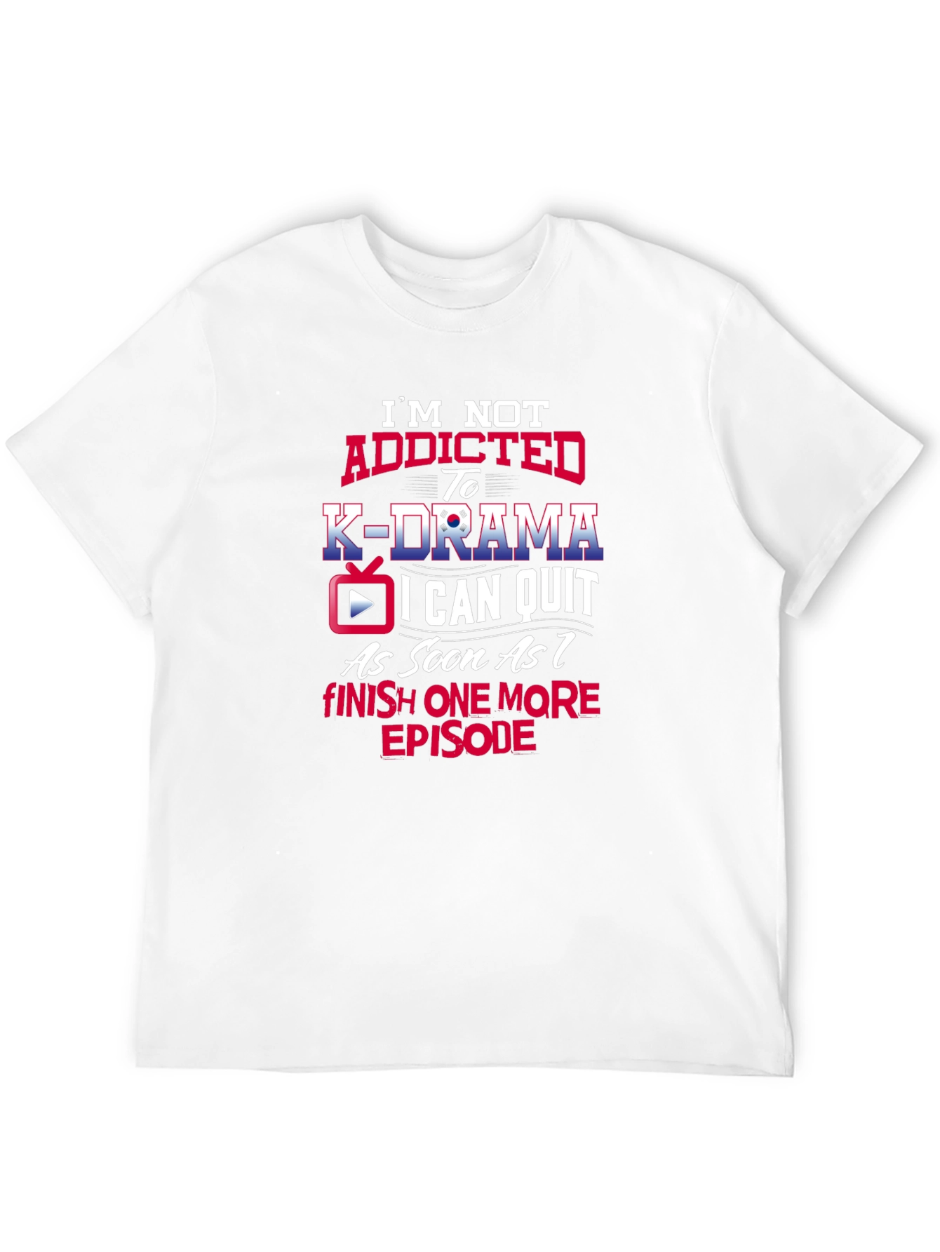 K-Drama Fan T-Shirt: Funny Addicted Design