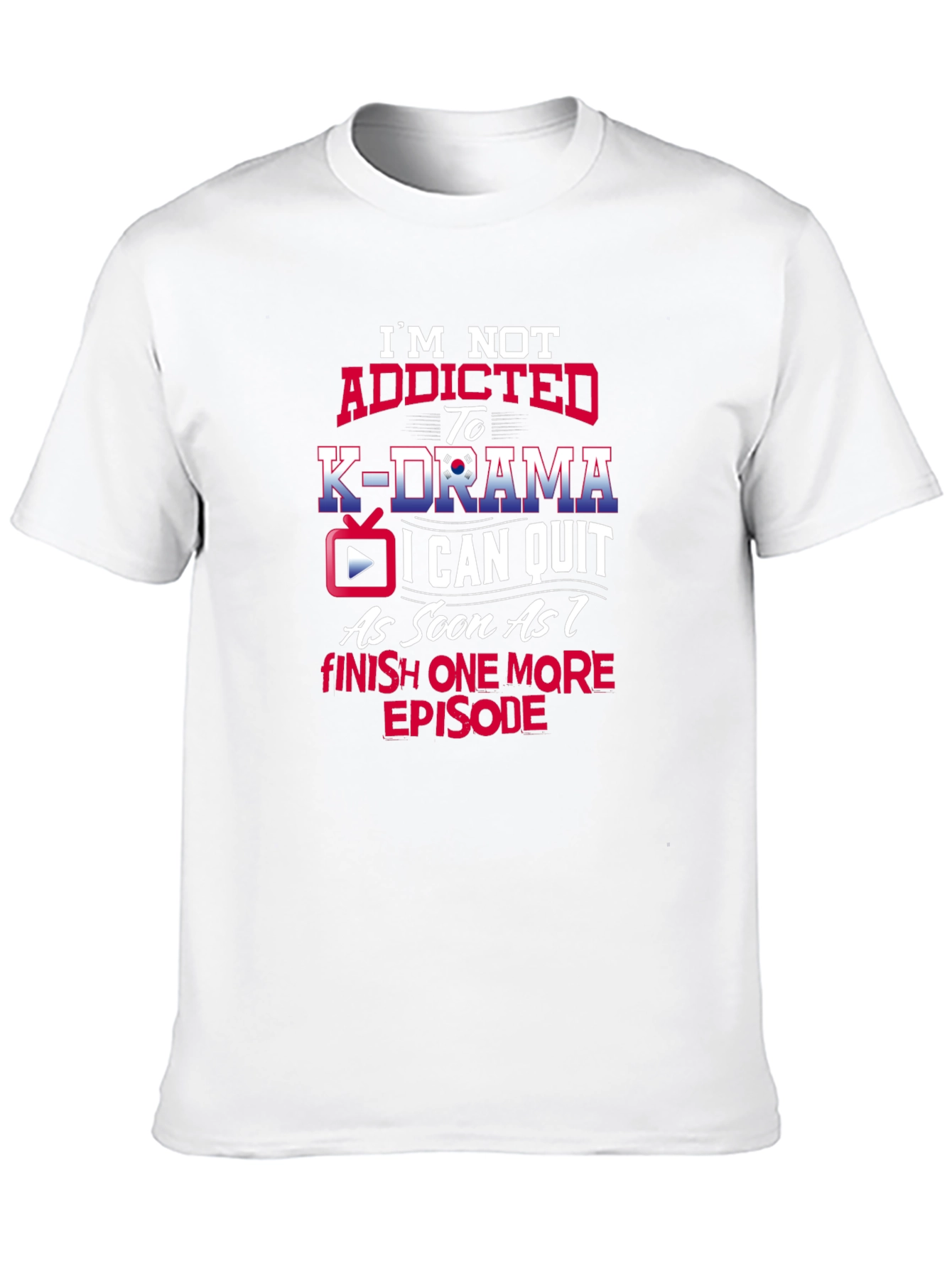 K-Drama Fan T-Shirt: Funny Addicted Design