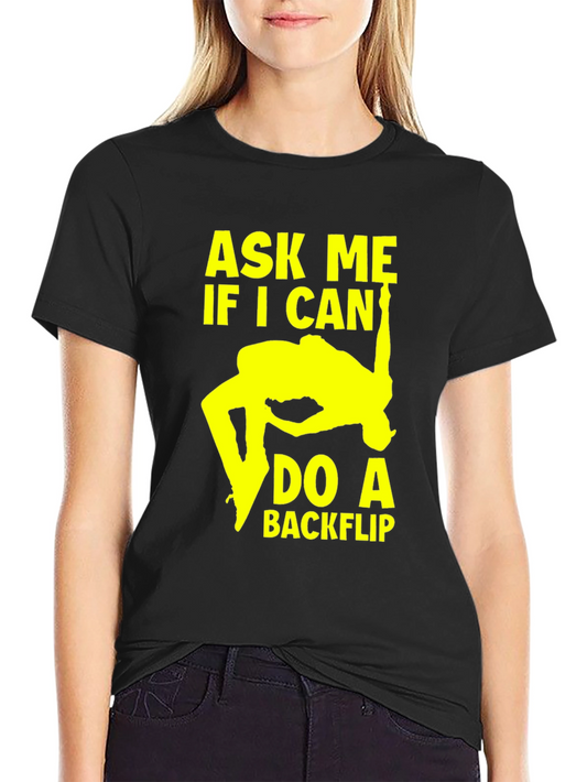 Ask Me If I Can Do A Backflip Graphic T-Shirt