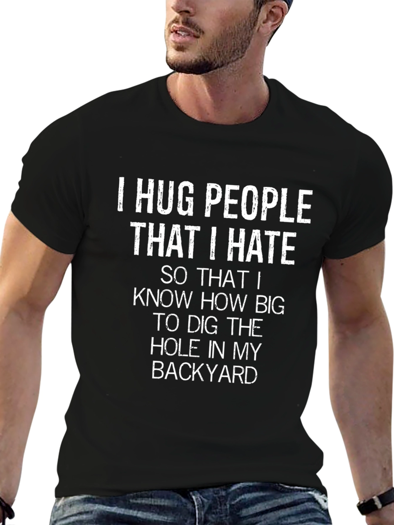 I Hug People That I Hate Sarcastic T-Shirt