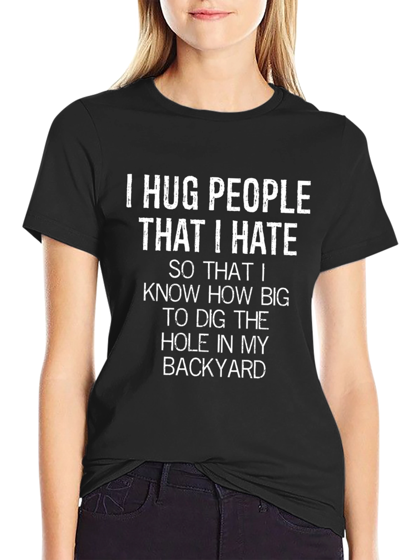 I Hug People That I Hate Sarcastic T-Shirt
