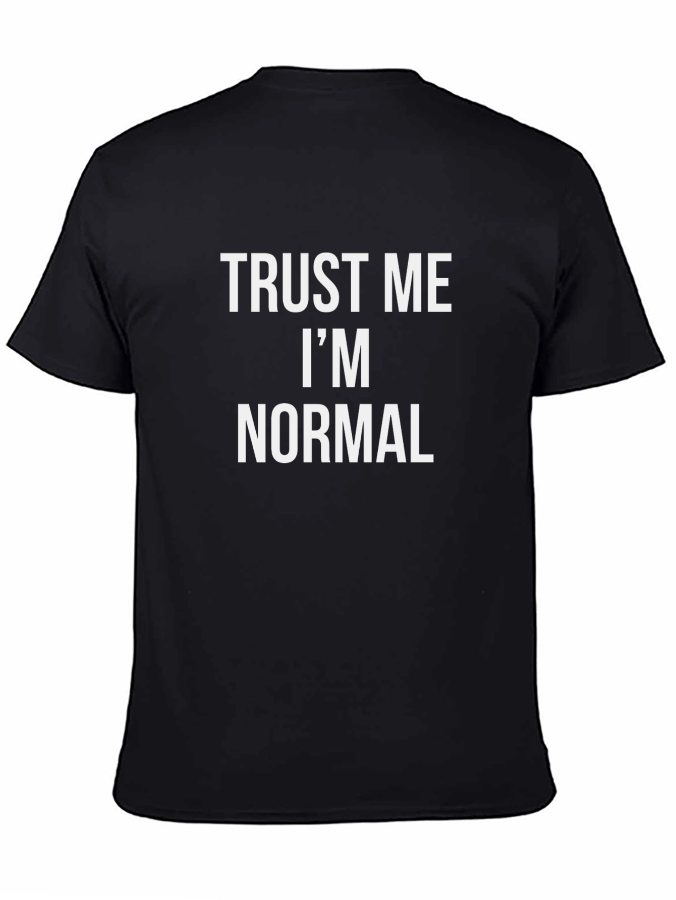 Trust Me Im Normal Graphic T-Shirt