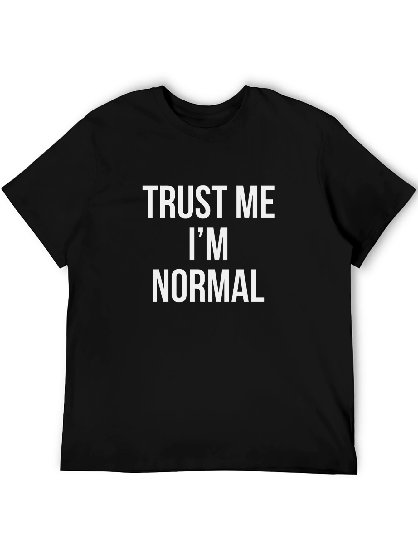 Trust Me Im Normal Graphic T-Shirt