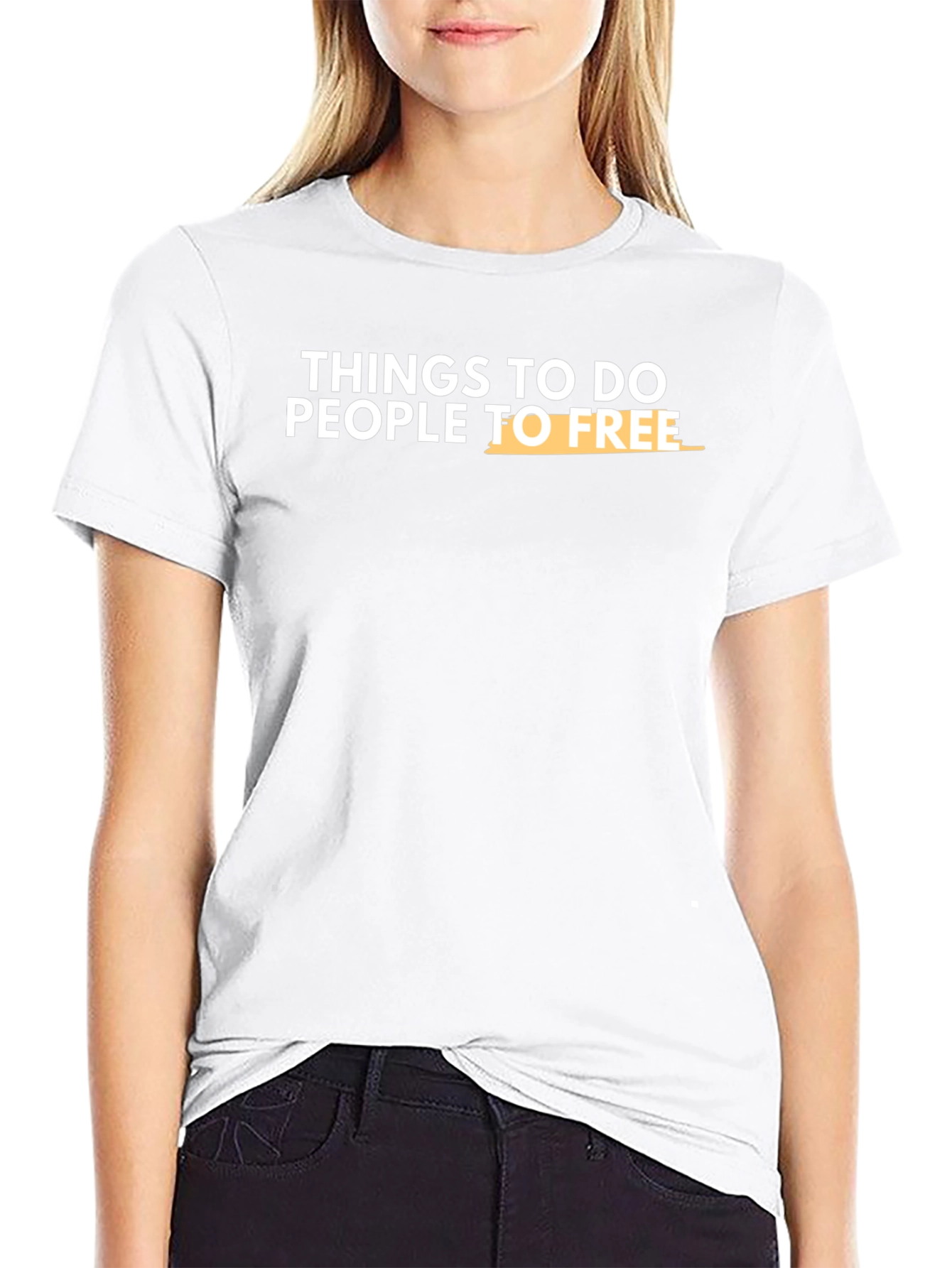 Things To Do People To Free T-Shirt