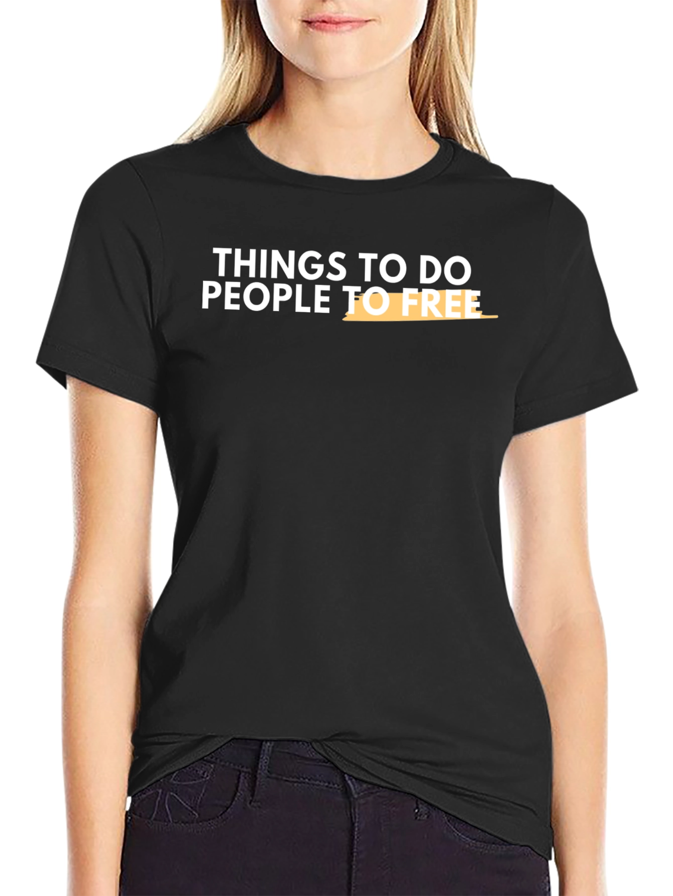 Things To Do People To Free T-Shirt