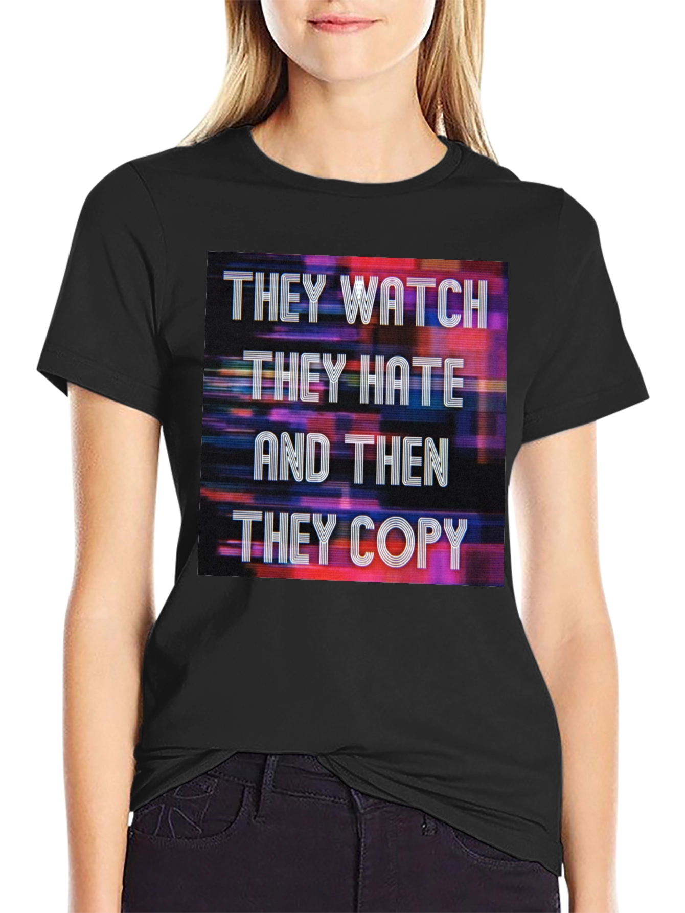 They Watch They Hate They Copy Graphic Tee