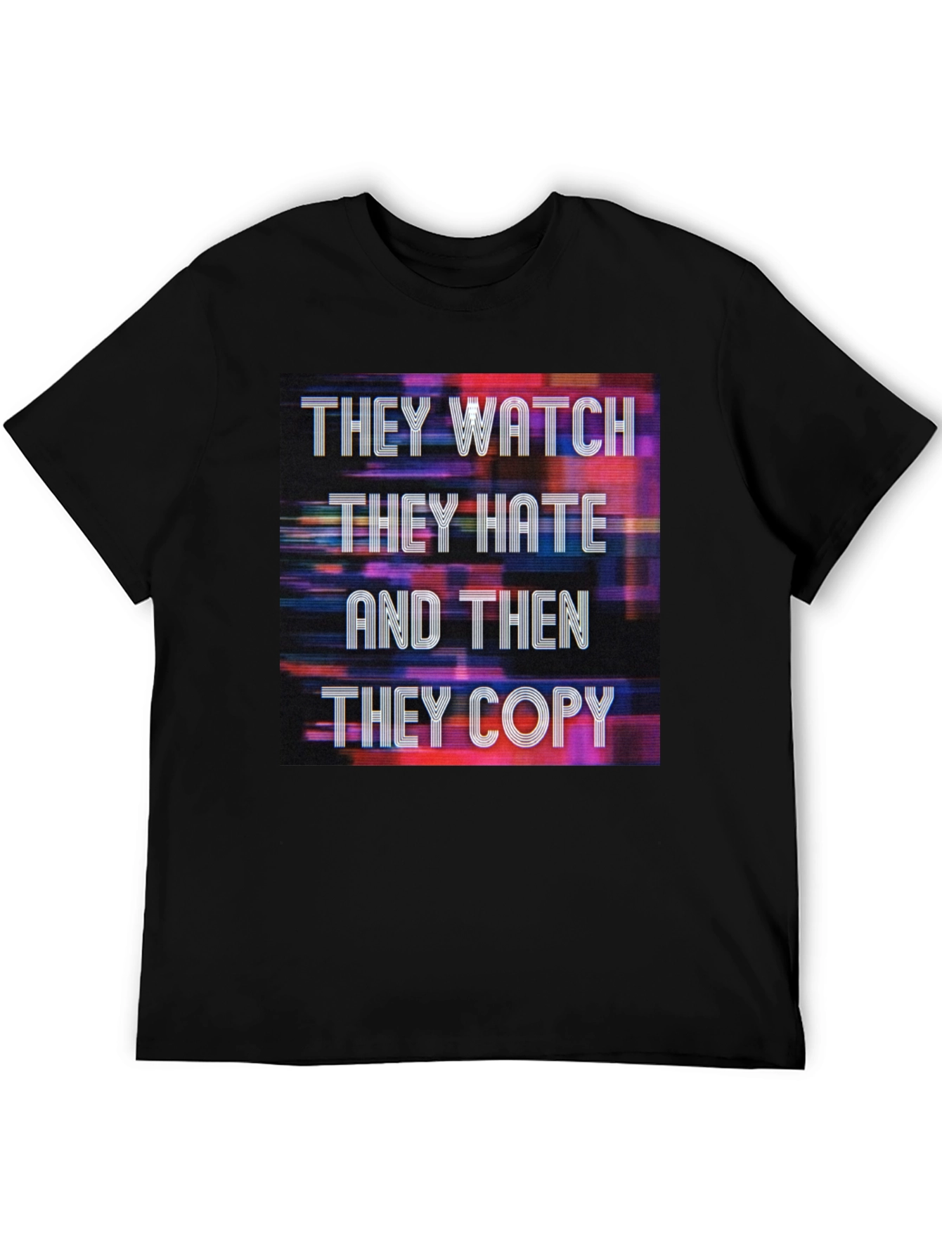 They Watch They Hate They Copy Graphic Tee