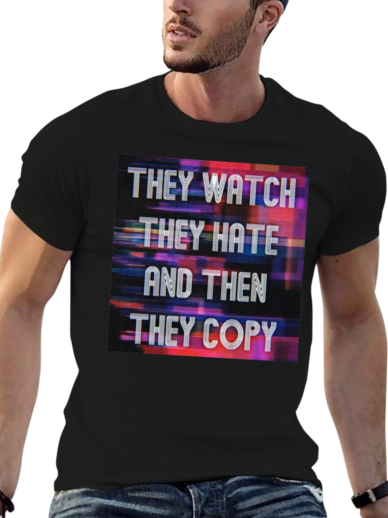 They Watch They Hate They Copy Graphic Tee