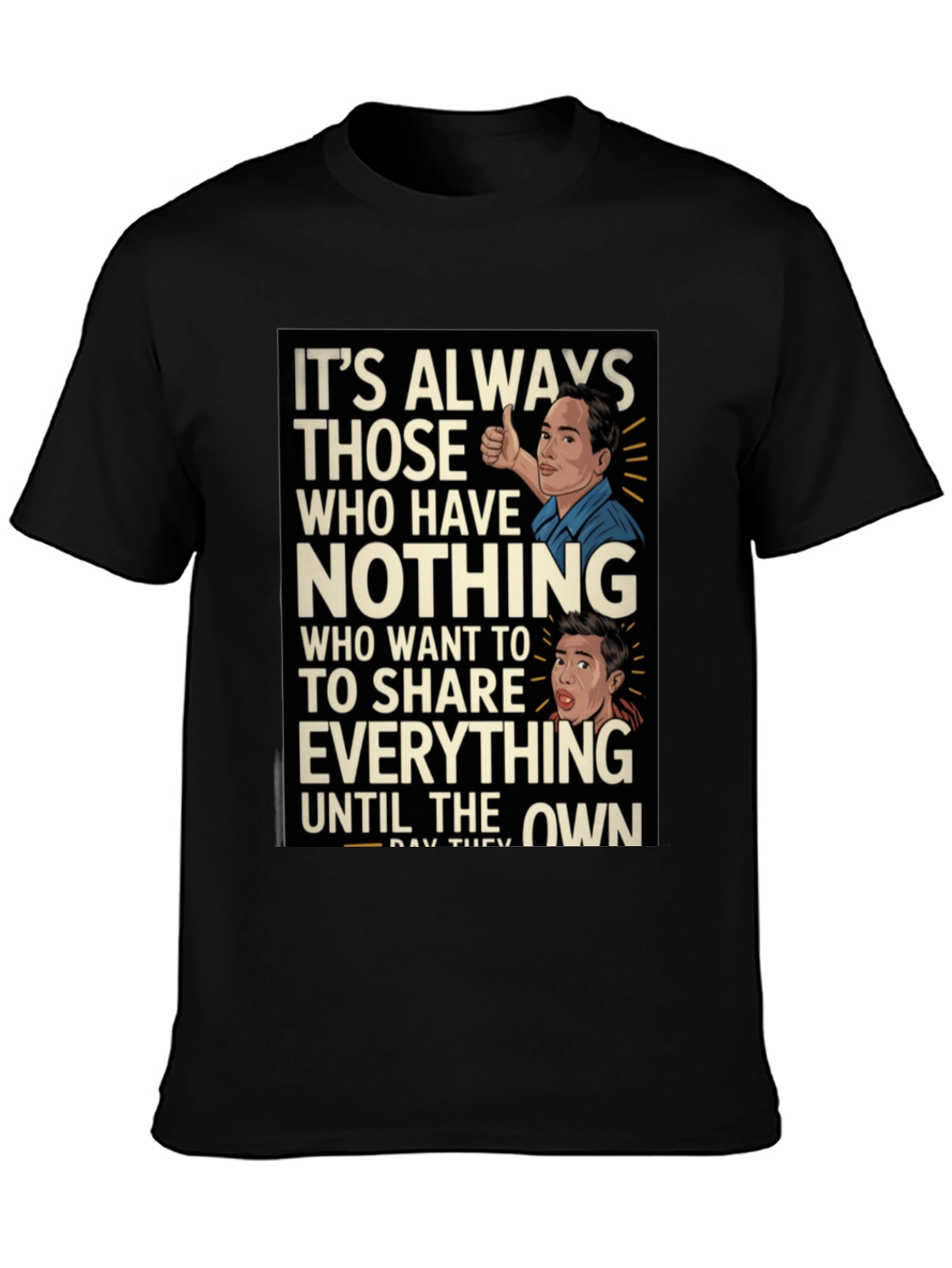 Its Always Those Who Have Nothing T-Shirt