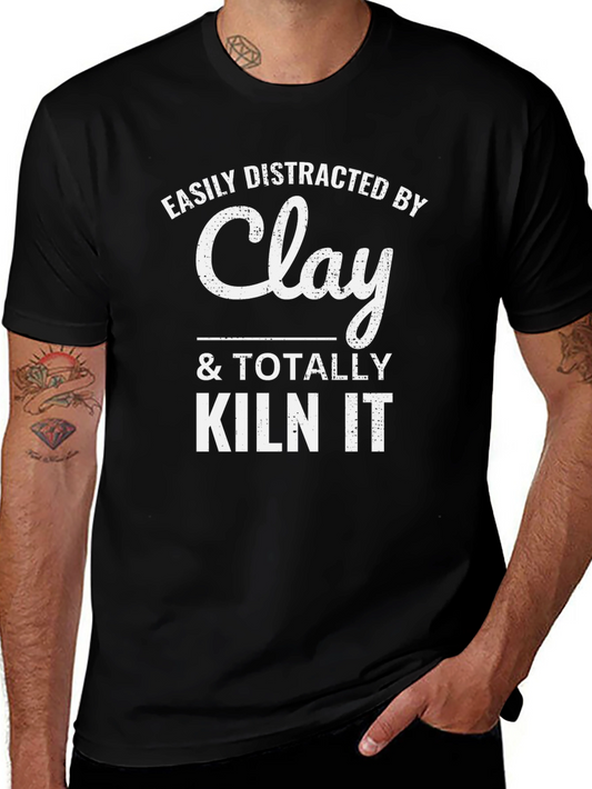 Easily Distracted By Clay & Totally Kiln It T-Shirt
