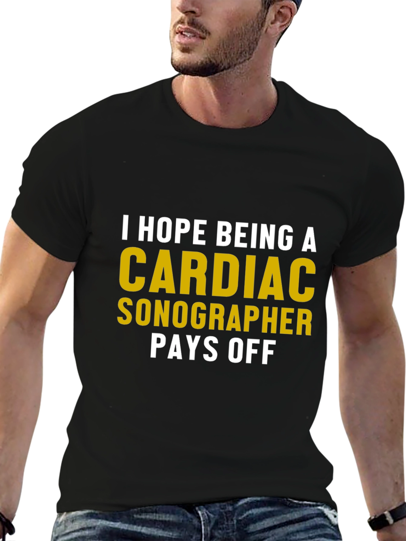 Cardiac Sonographer T-Shirt - Humor Pays Off