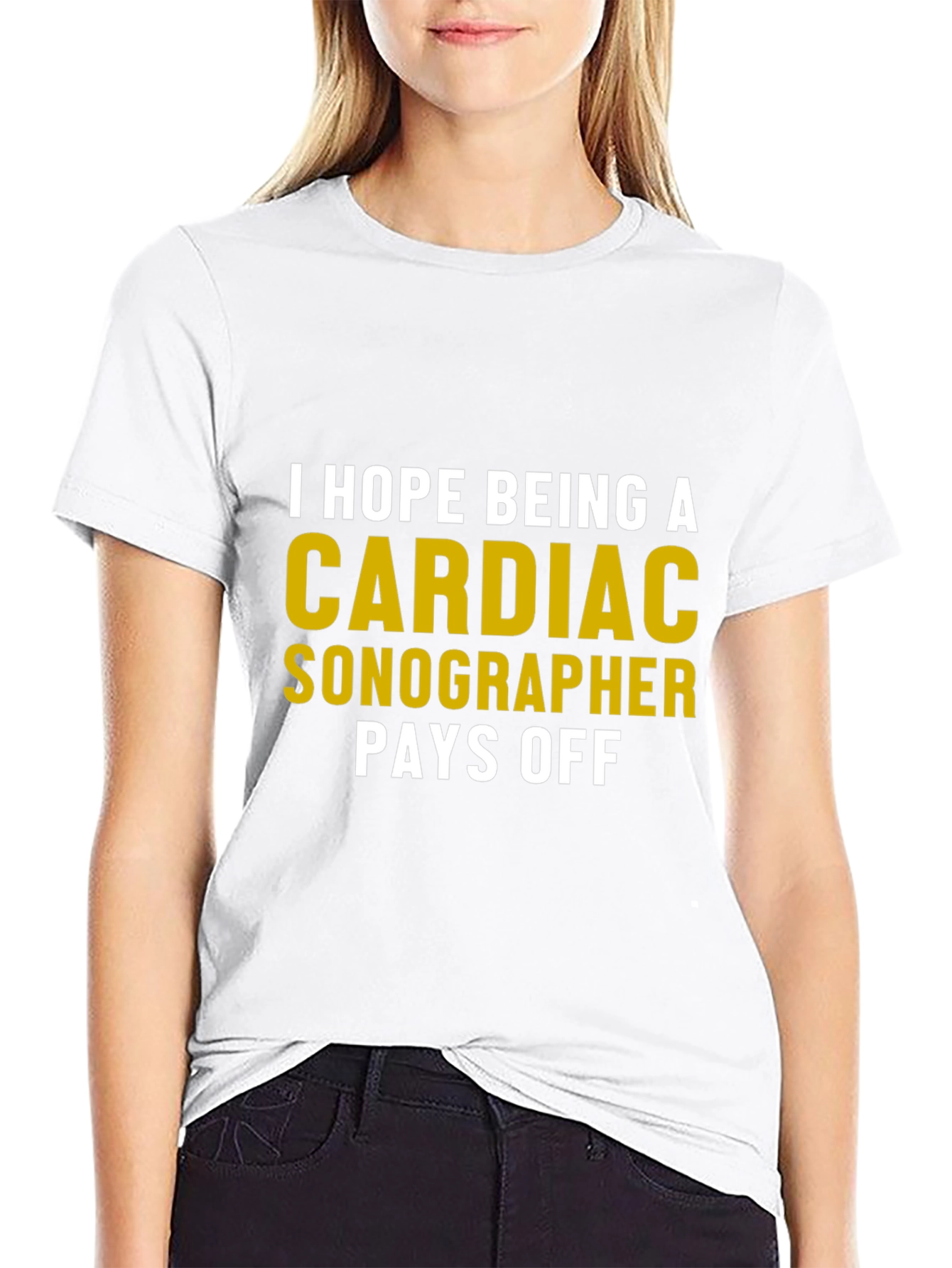 Cardiac Sonographer T-Shirt - Humor Pays Off