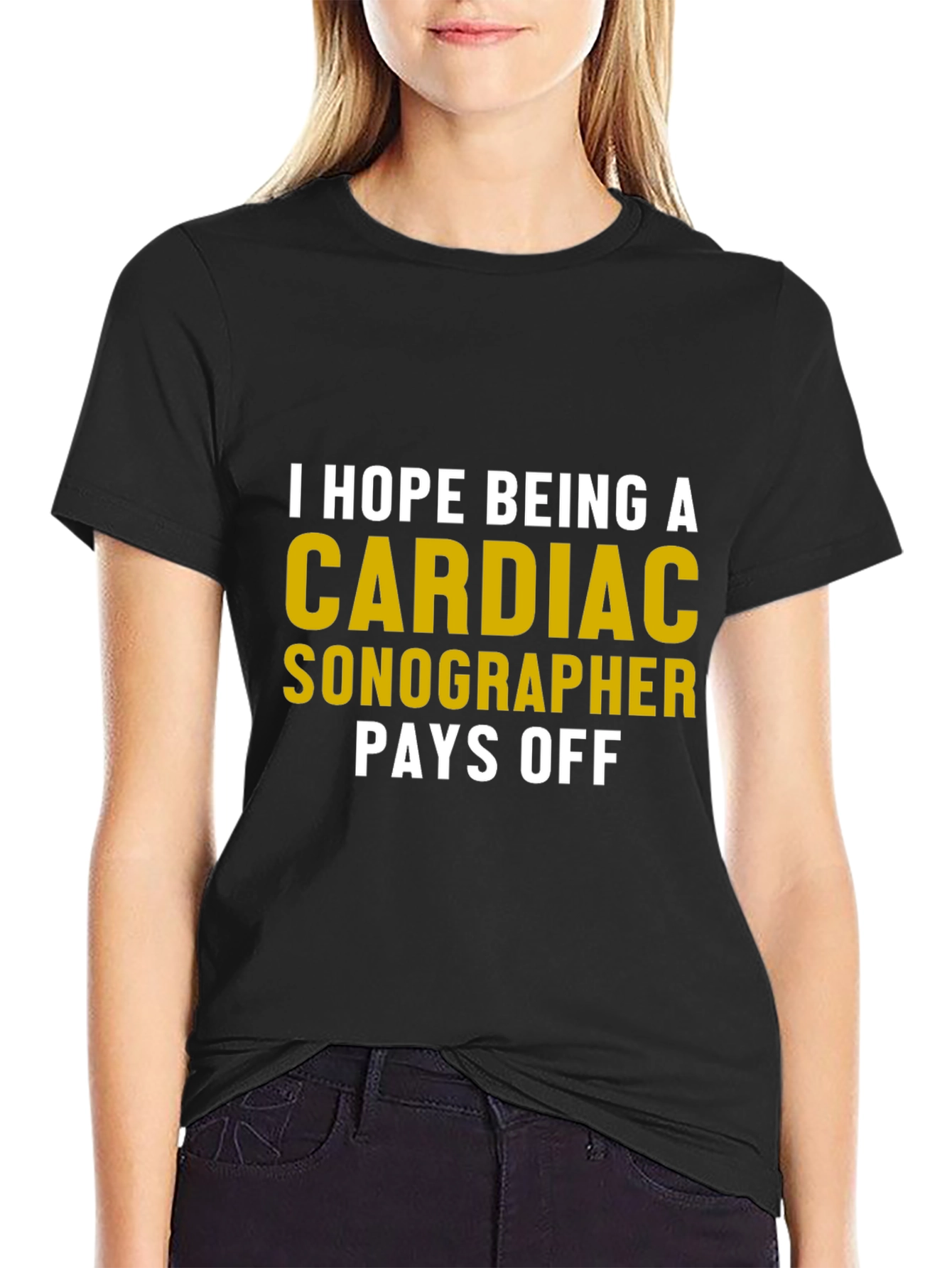 Cardiac Sonographer T-Shirt - Humor Pays Off