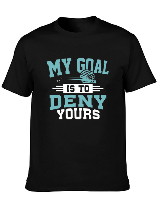 My Goal Is To Deny Yours T-Shirt - Lacrosse Goal Keeper Tee