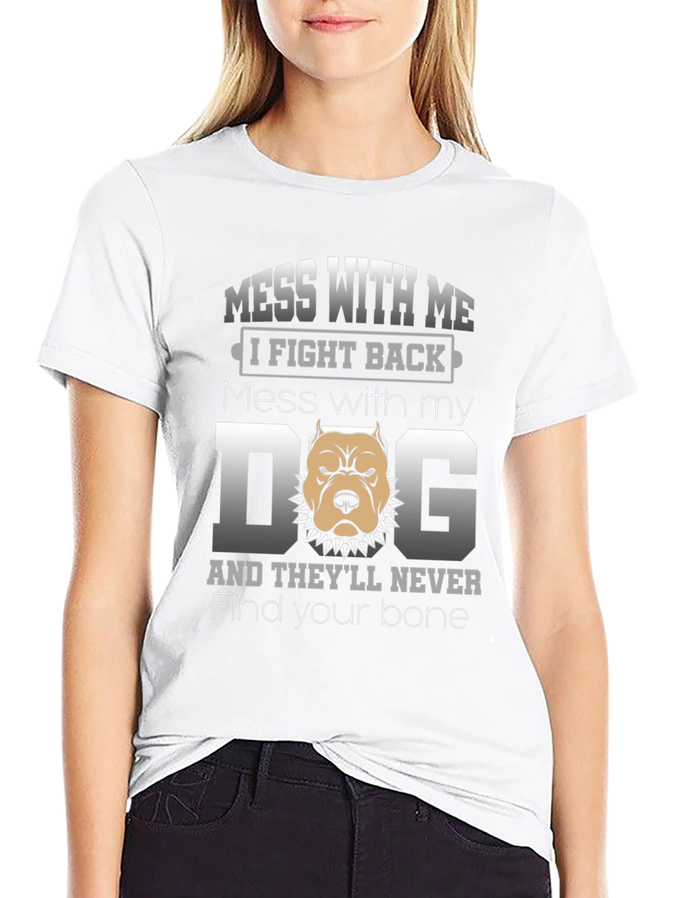 Mess With My Dog T-Shirt - I Fight Back