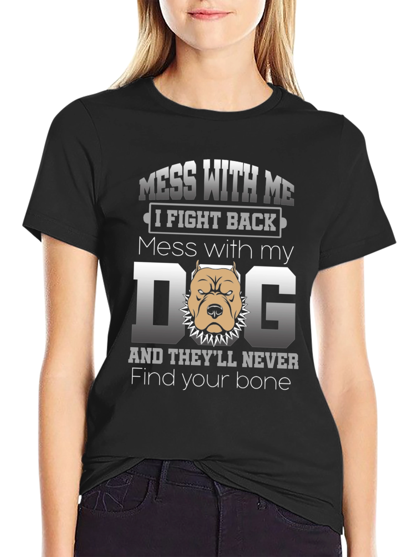 Mess With My Dog T-Shirt - I Fight Back